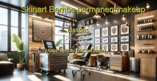 Skinart Bembe permanentmakeup classes-United Kingdom