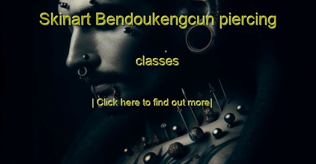 Skinart Bendoukengcun piercing classes-United Kingdom