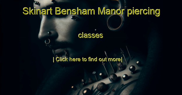 Skinart Bensham Manor piercing classes-United Kingdom