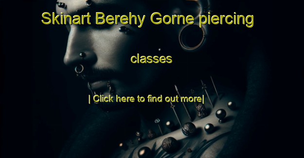 Skinart Berehy Gorne piercing classes-United Kingdom