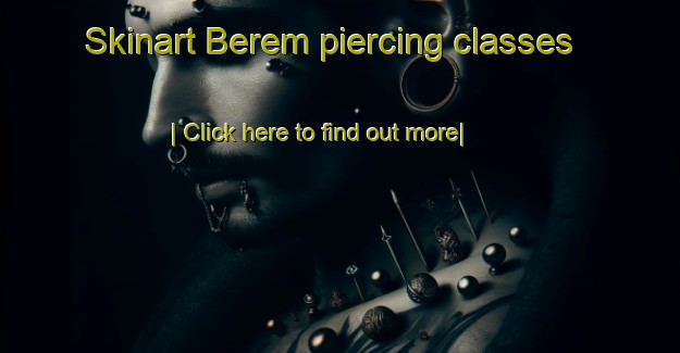 Skinart Berem piercing classes-United Kingdom