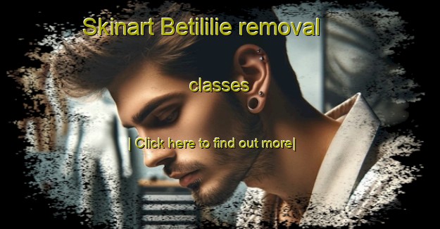 Skinart Betililie removal classes-United Kingdom