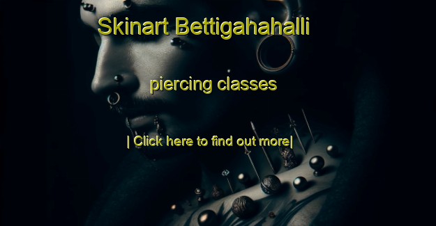 Skinart Bettigahahalli piercing classes-United Kingdom