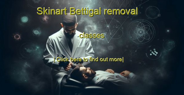 Skinart Bettigal removal classes-United Kingdom