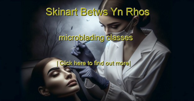 Skinart Betws Yn Rhos microblading classes-United Kingdom