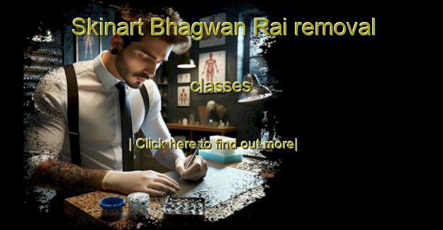 Skinart Bhagwan Rai removal classes-United Kingdom