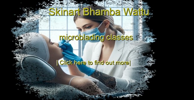 Skinart Bhamba Wattu microblading classes-United Kingdom