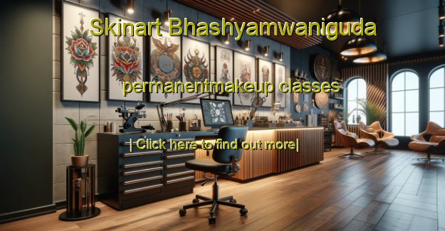 Skinart Bhashyamwaniguda permanentmakeup classes-United Kingdom