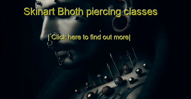 Skinart Bhoth piercing classes-United Kingdom