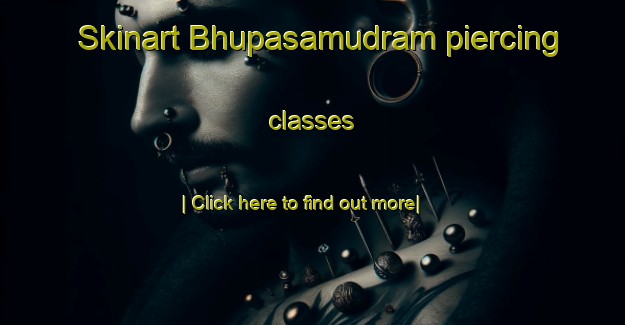 Skinart Bhupasamudram piercing classes-United Kingdom