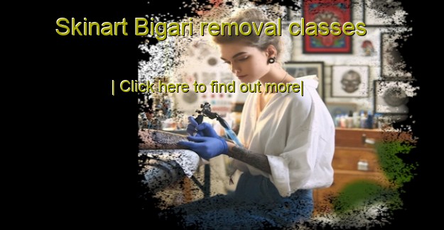 Skinart Bigari removal classes-United Kingdom