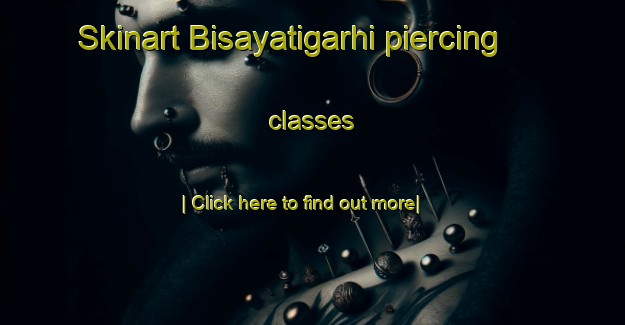 Skinart Bisayatigarhi piercing classes-United Kingdom