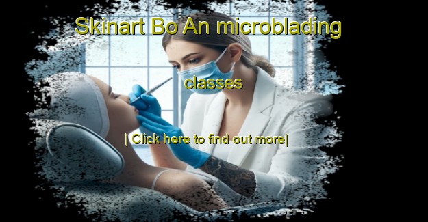 Skinart Bo An microblading classes-United Kingdom