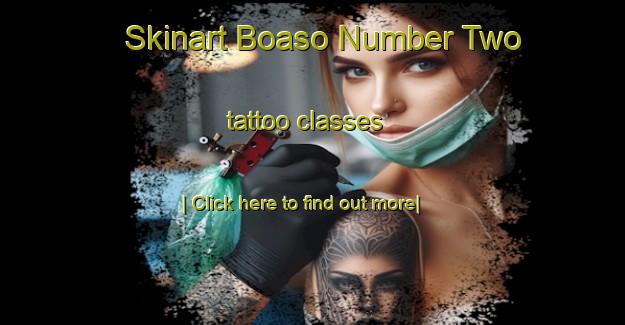 Skinart Boaso Number Two tattoo classes-United Kingdom