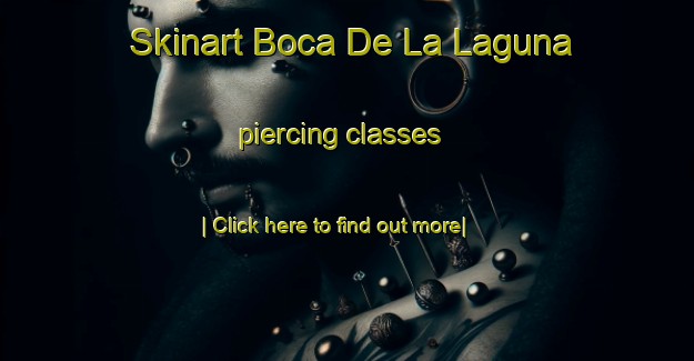 Skinart Boca De La Laguna piercing classes-United Kingdom