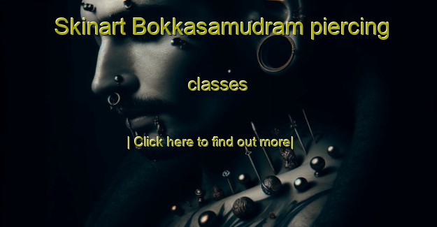 Skinart Bokkasamudram piercing classes-United Kingdom