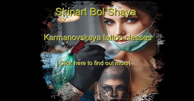 Skinart Bol Shaya Karmanovskaya tattoo classes-United Kingdom