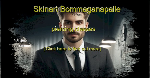 Skinart Bommaganapalle piercing classes-United Kingdom