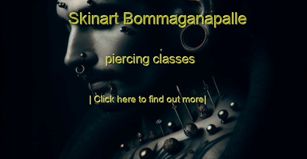 Skinart Bommaganapalle piercing classes-United Kingdom