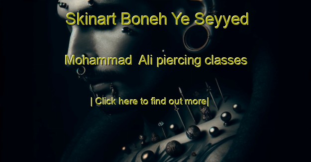 Skinart Boneh Ye Seyyed Mohammad  Ali piercing classes-United Kingdom