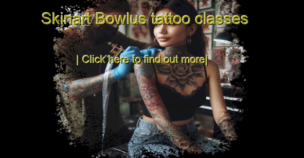 Skinart Bowlus tattoo classes-United Kingdom