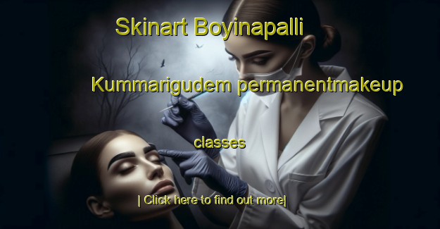 Skinart Boyinapalli Kummarigudem permanentmakeup classes-United Kingdom