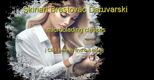 Skinart Brestovac Daruvarski microblading classes-United Kingdom