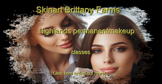 Skinart Brittany Farms Highlands permanentmakeup classes-United Kingdom