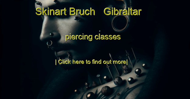 Skinart Bruch   Gibraltar piercing classes-United Kingdom