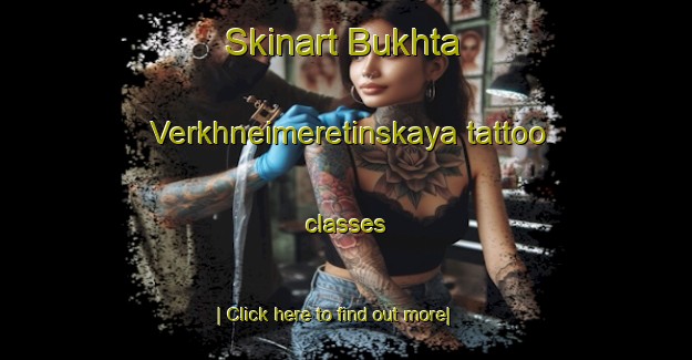 Skinart Bukhta Verkhneimeretinskaya tattoo classes-United Kingdom