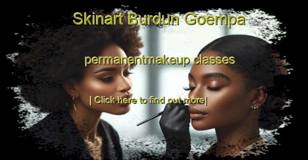 Skinart Burdun Goempa permanentmakeup classes-United Kingdom