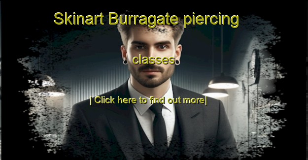 Skinart Burragate piercing classes-United Kingdom