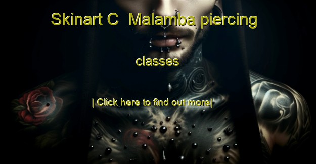 Skinart C  Malamba piercing classes-United Kingdom