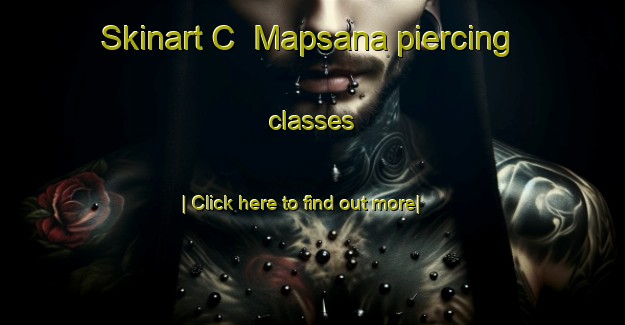 Skinart C  Mapsana piercing classes-United Kingdom