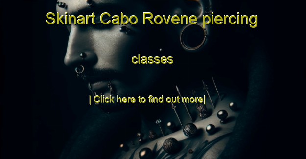 Skinart Cabo Rovene piercing classes-United Kingdom