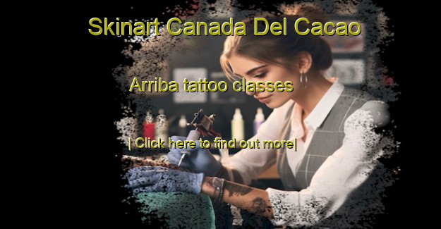 Skinart Canada Del Cacao Arriba tattoo classes-United Kingdom