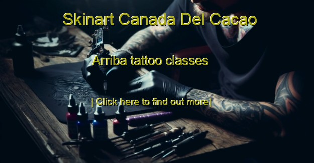 Skinart Canada Del Cacao Arriba tattoo classes-United Kingdom