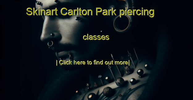 Skinart Carlton Park piercing classes-United Kingdom