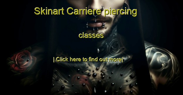 Skinart Carriere piercing classes-United Kingdom