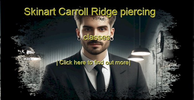 Skinart Carroll Ridge piercing classes-United Kingdom