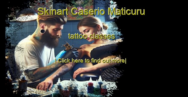 Skinart Caserio Maticuru tattoo classes-United Kingdom