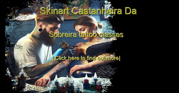 Skinart Castanheira Da Sobreira tattoo classes-United Kingdom