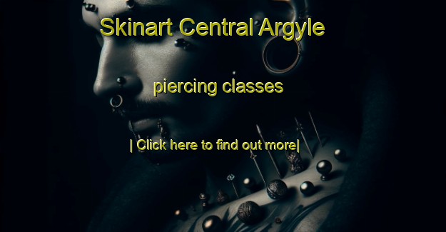 Skinart Central Argyle piercing classes-United Kingdom