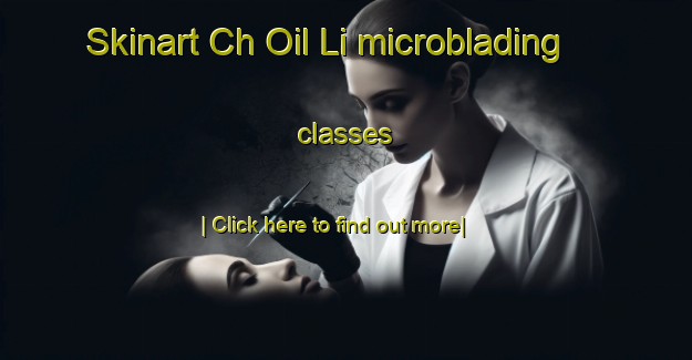 Skinart Ch Oil Li microblading classes-United Kingdom