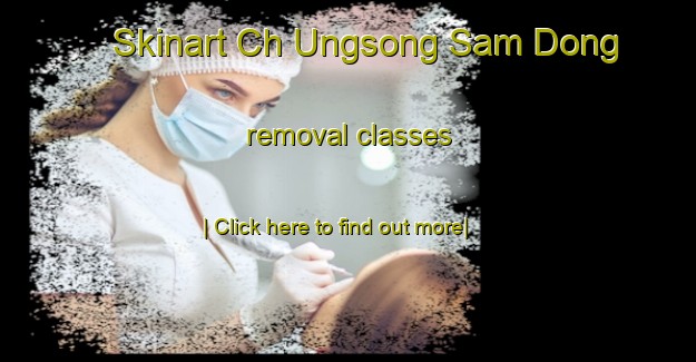 Skinart Ch Ungsong Sam Dong removal classes-United Kingdom