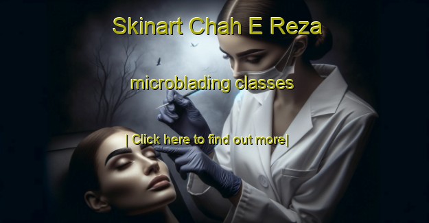 Skinart Chah E Reza microblading classes-United Kingdom