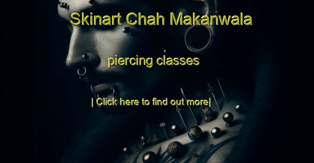 Skinart Chah Makanwala piercing classes-United Kingdom