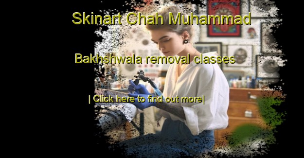 Skinart Chah Muhammad Bakhshwala removal classes-United Kingdom