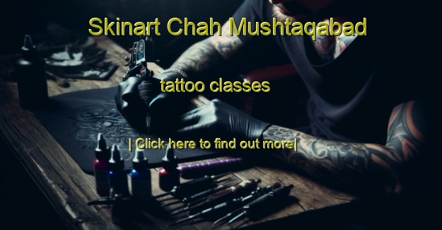 Skinart Chah Mushtaqabad tattoo classes-United Kingdom