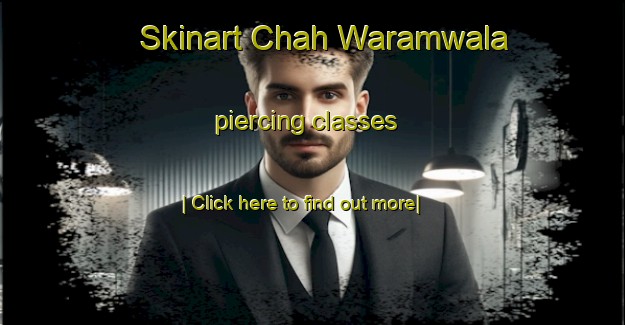 Skinart Chah Waramwala piercing classes-United Kingdom